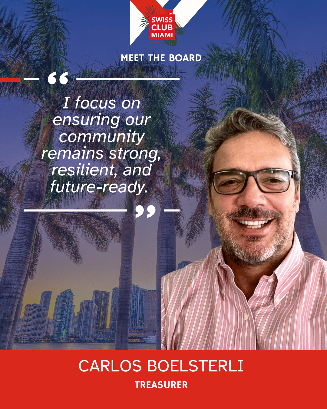 Carlos Boelsterli, Treasurer. I focus on ensuring our community remains strong, resilient, and future-ready.