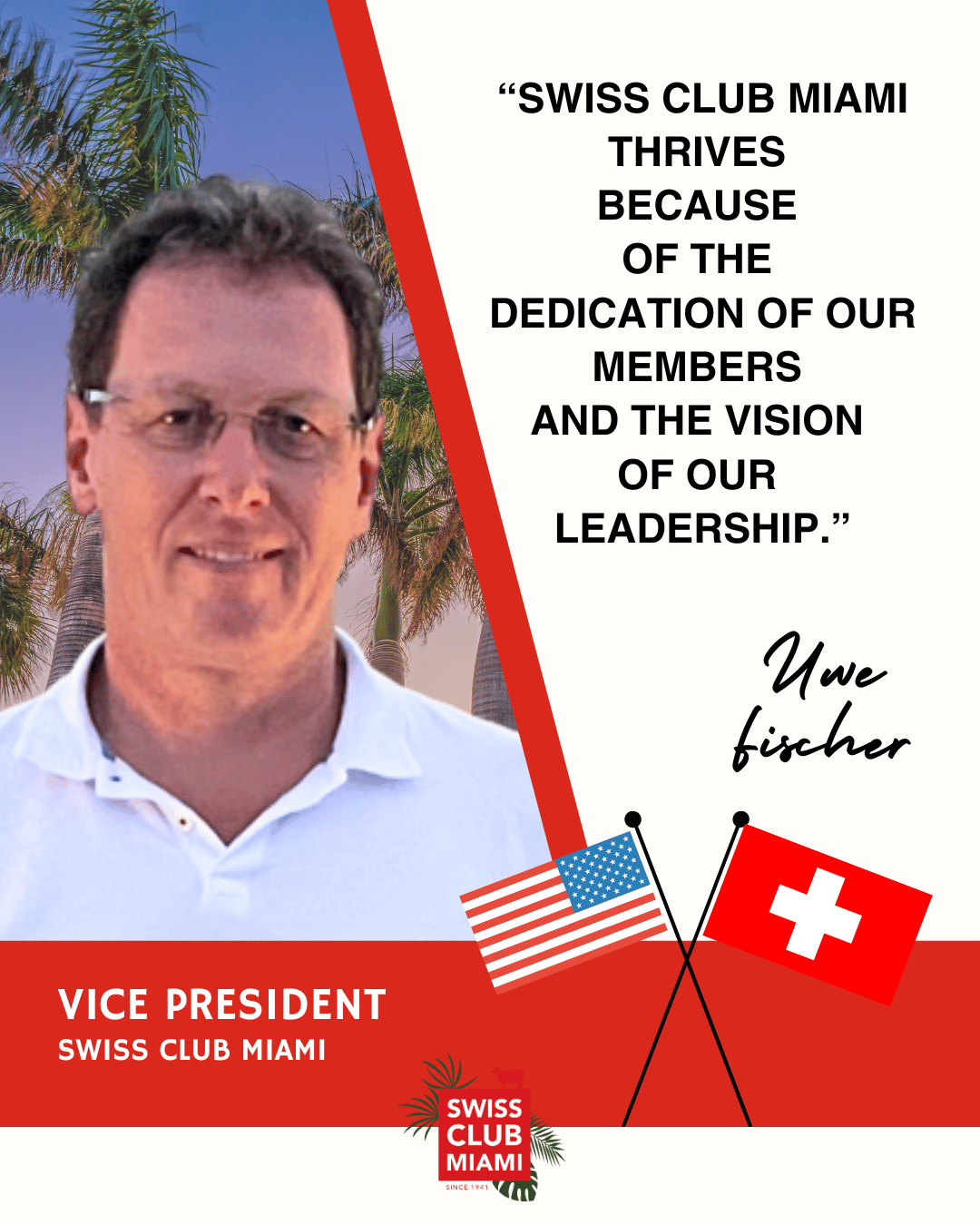Uwe Fischer, Vice President. Swiss Club Miami thrives because of the dedication of our members and the vision of our leadership.